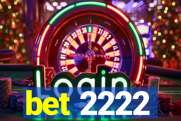 bet 2222